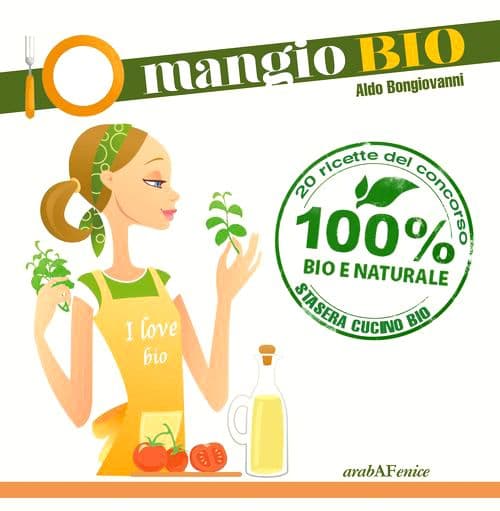 Io mangio Bio - Aldo Bongiovanni