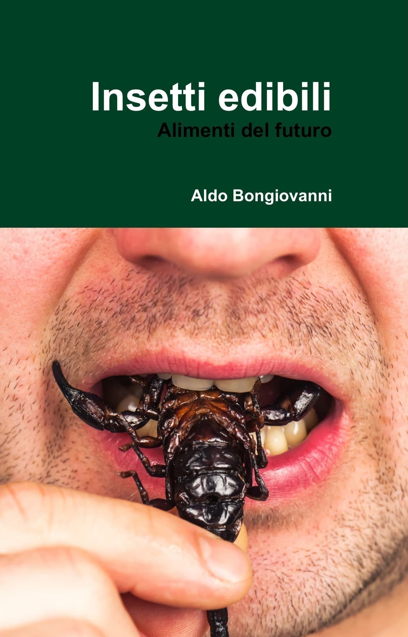 Insetti Edibili - Alimenti del futuro - Aldo Bongiovanni