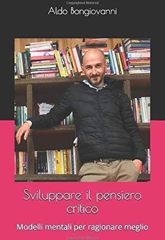 Sviluppare il Pensiero Critico - Aldo Bongiovanni